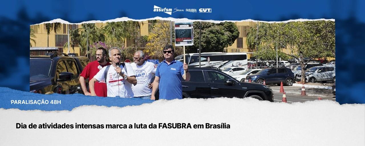 Dia de atividades intensas marca a luta da FASUBRA em Brasília