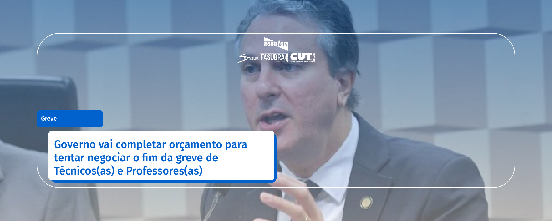 Governo vai completar orçamento para tentar negociar o fim da greve de Técnicos(as) e Professores(as)