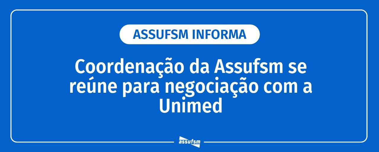 Coordenação da Assufsm se reúne para negociação com a Unimed