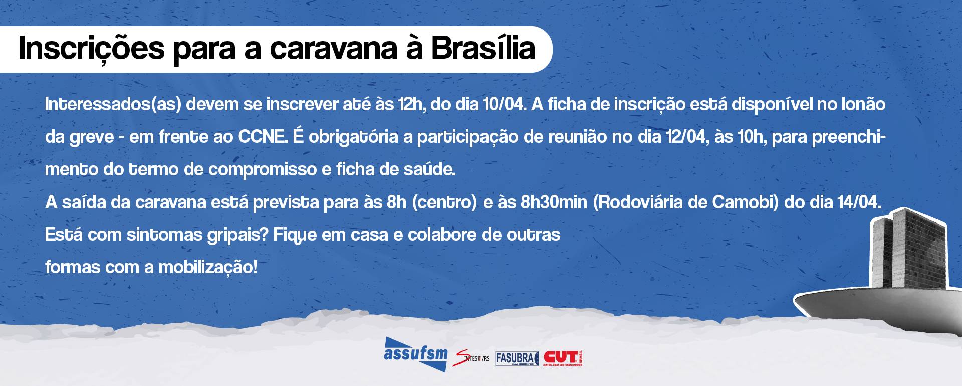 CARAVANA À BRASÍLIA: Inscrições para a caravana ficam abertas até às 12h do dia 10 de abril, no lonão da greve