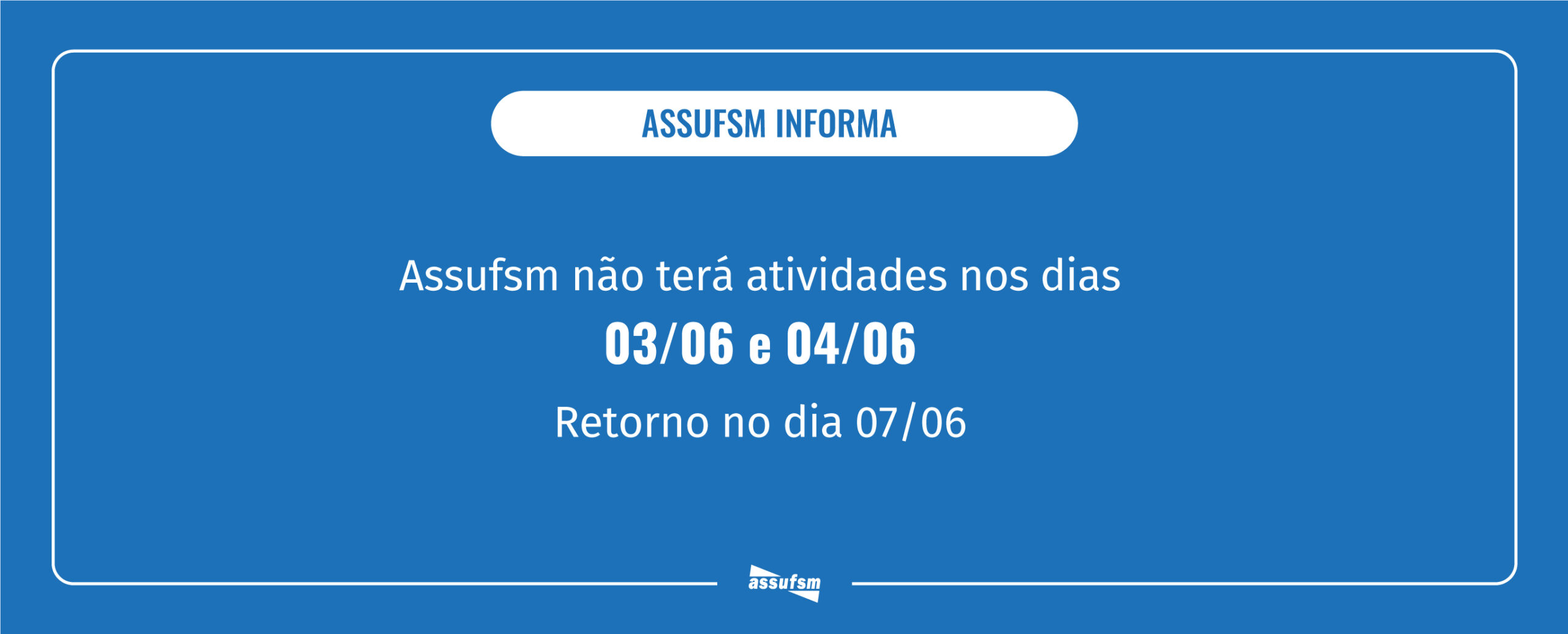 FERIADO: Assufsm não terá expediente dias 3 e 4 de junho