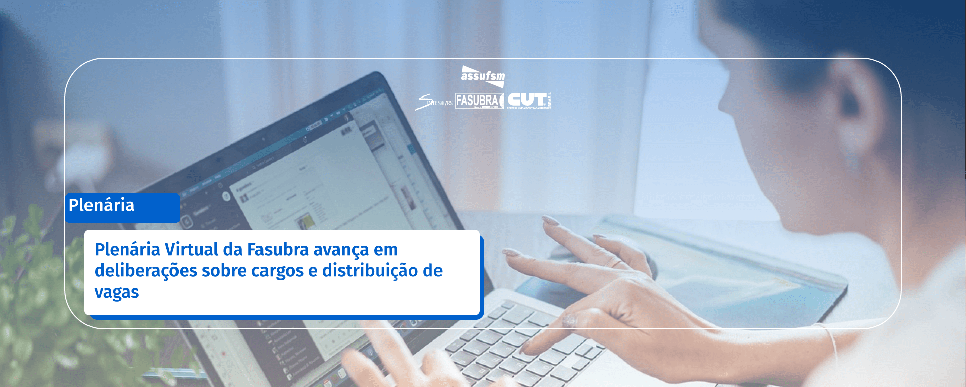 Plenária Virtual da Fasubra avança em deliberações sobre cargos e distribuição de vagas
