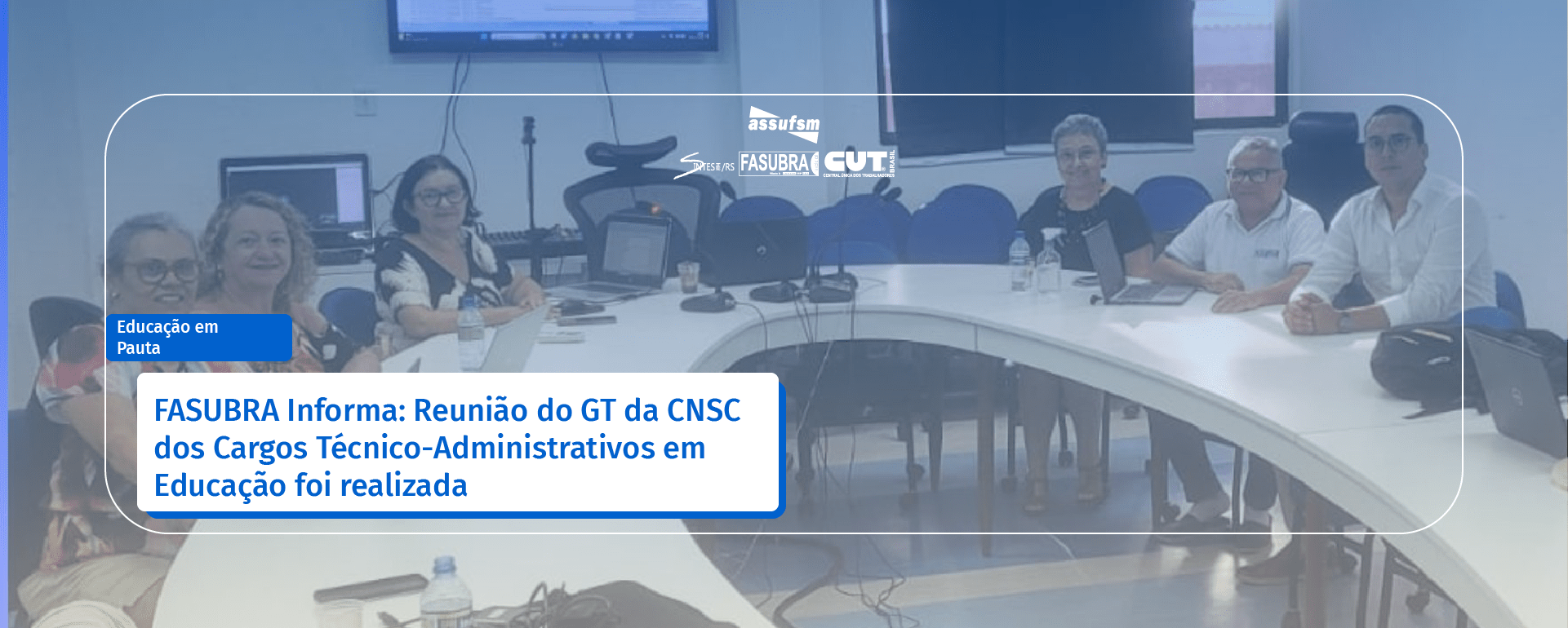 FASUBRA Informa: Reunião do Grupo de Trabalho de Cargos da Comissão Nacional de Supervisão da Carreira dos Cargos Técnico-Administrativos em Educação foi realizada