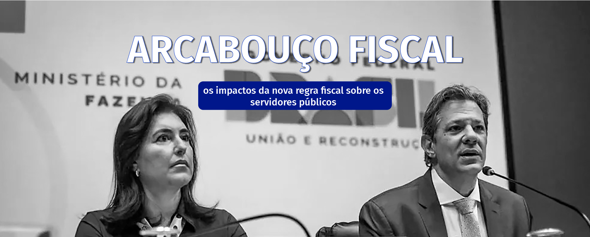 Arcabouço fiscal: os impactos da nova regra fiscal sobre os servidores públicos
