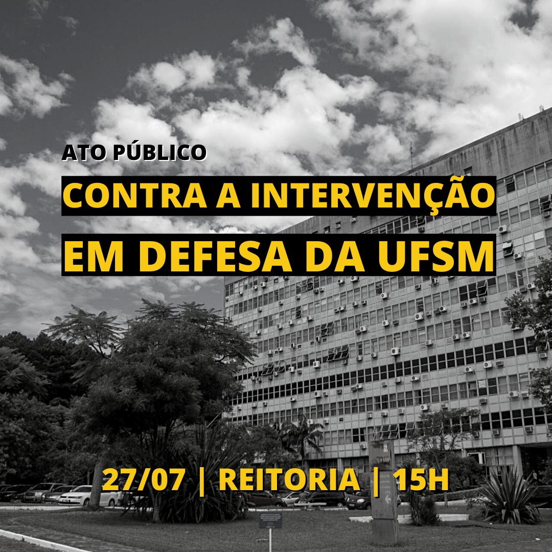 Entidades e Diretórios organizam ato contra a intervenção e em defesa da UFSM nessa terça (27)