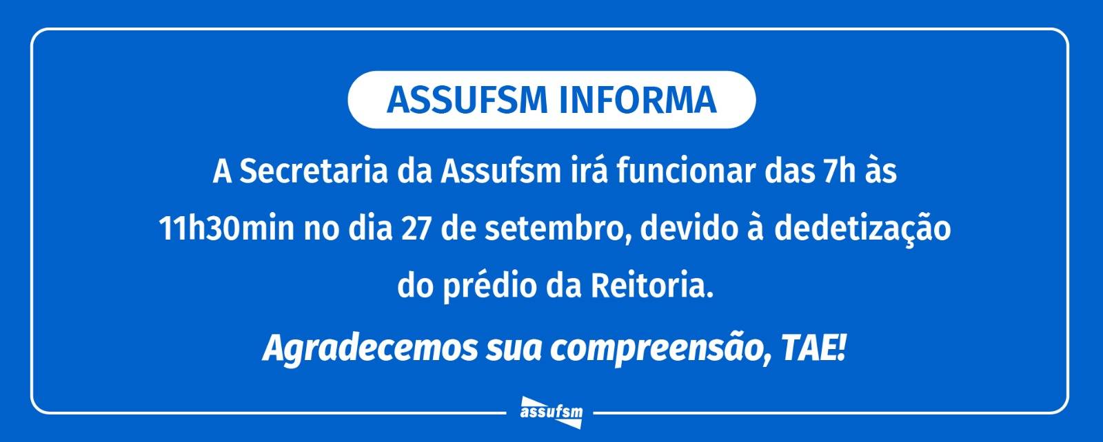 Secretaria da Assufsm funcionará das 7h às 11h30min na próxima sexta-feira por motivo de dedetização do prédio da Reitoria