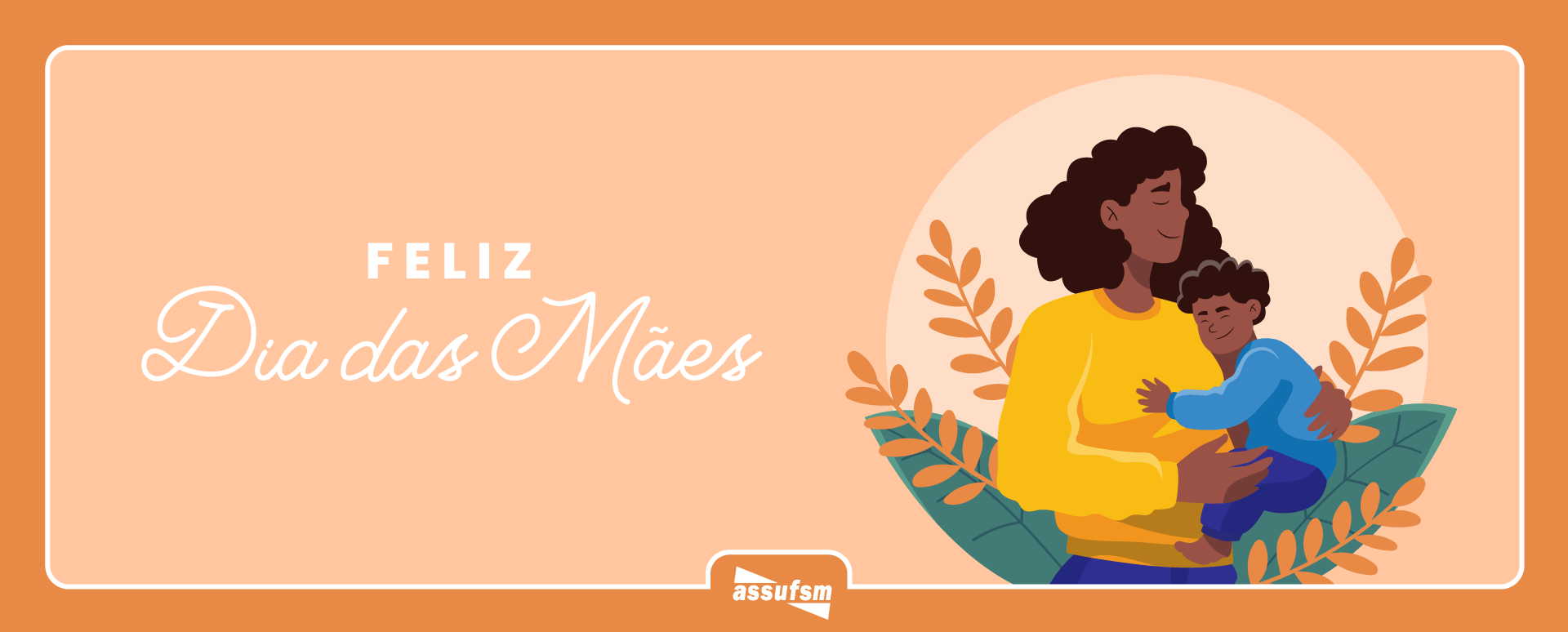 Dia das Mães: Assufsm parabeniza à todas