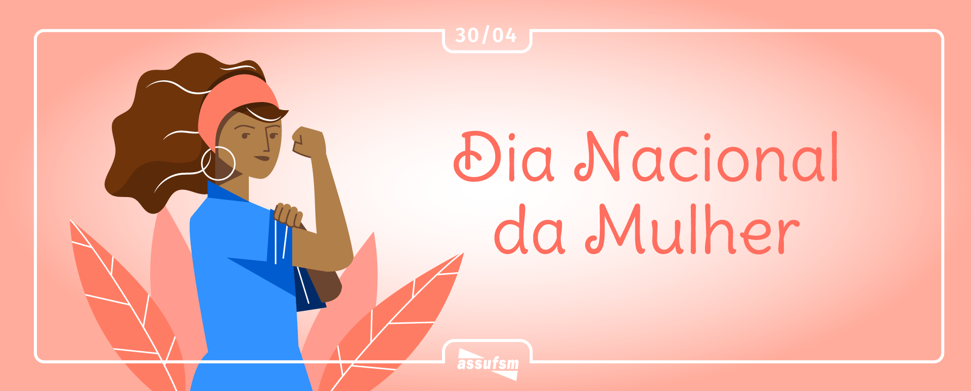 30 de Abril – Dia Nacional da Mulher