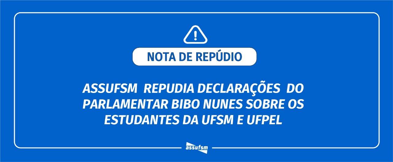 Assufsm repudia ataques do deputado Bibo Nunes aos estudantes