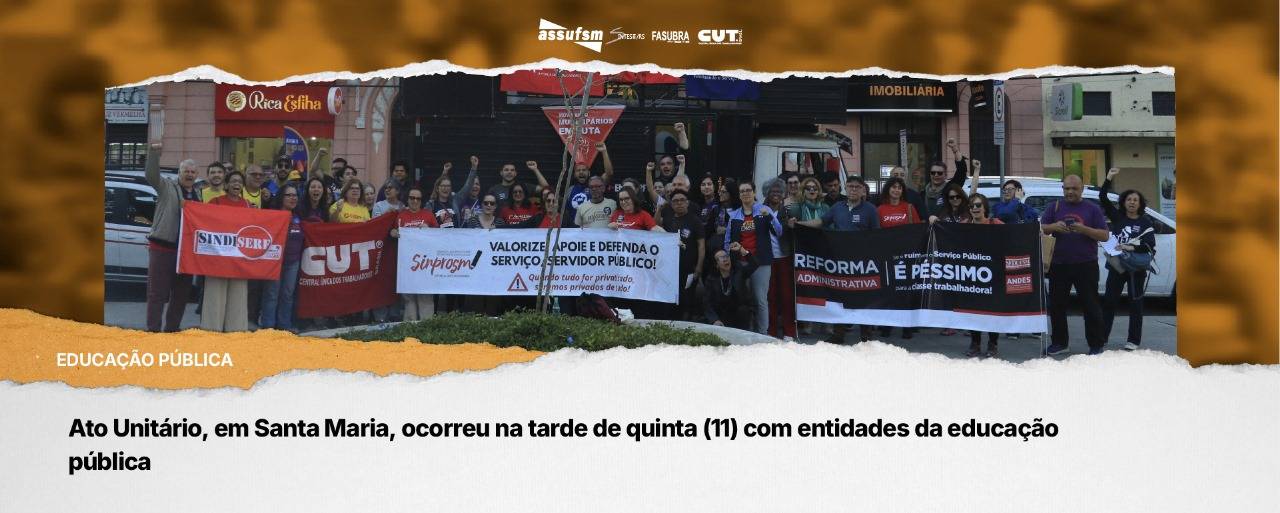 Ato Unitário, em Santa Maria, ocorreu na tarde de quinta (11) com entidades da educação pública