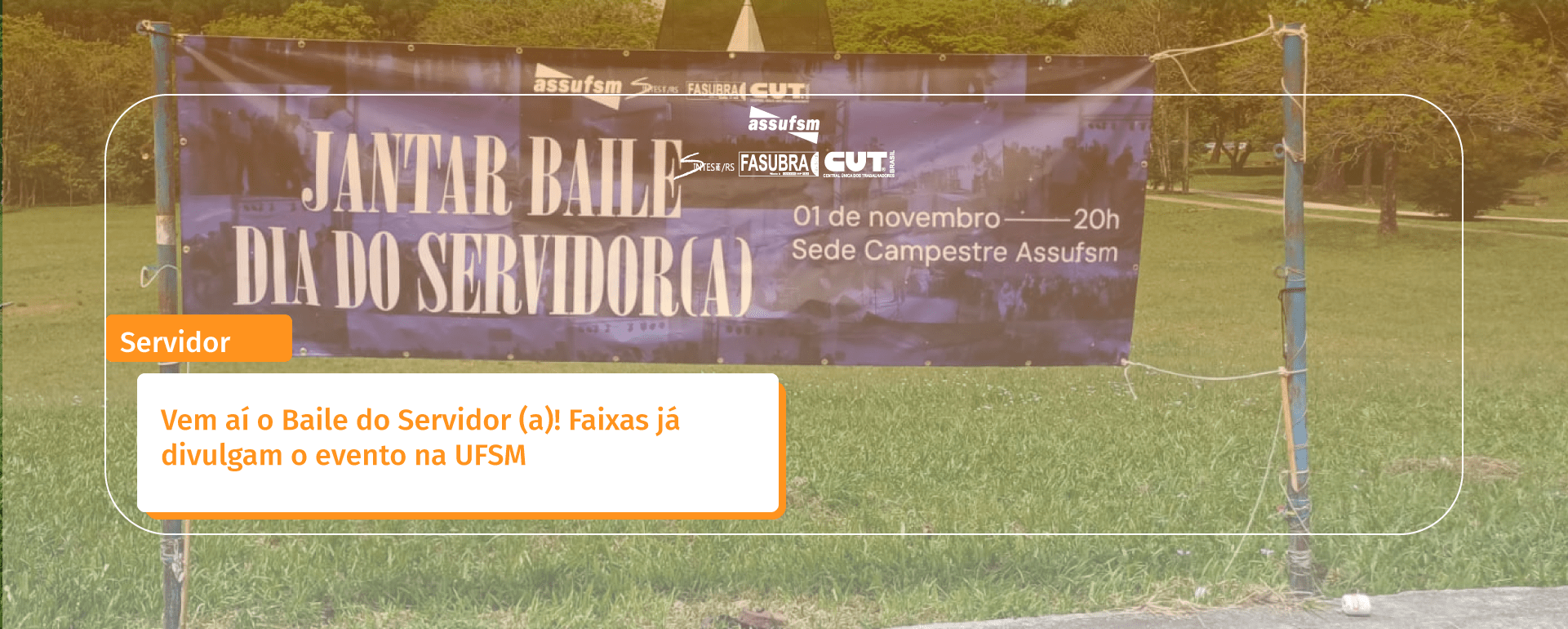 Vem aí o Baile do Servidor (a)! Faixas já divulgam o evento na UFSM