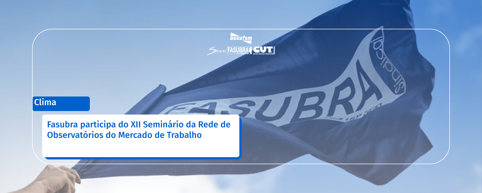 Fasubra participa do XII Seminário da Rede de Observatórios do Mercado de Trabalho
