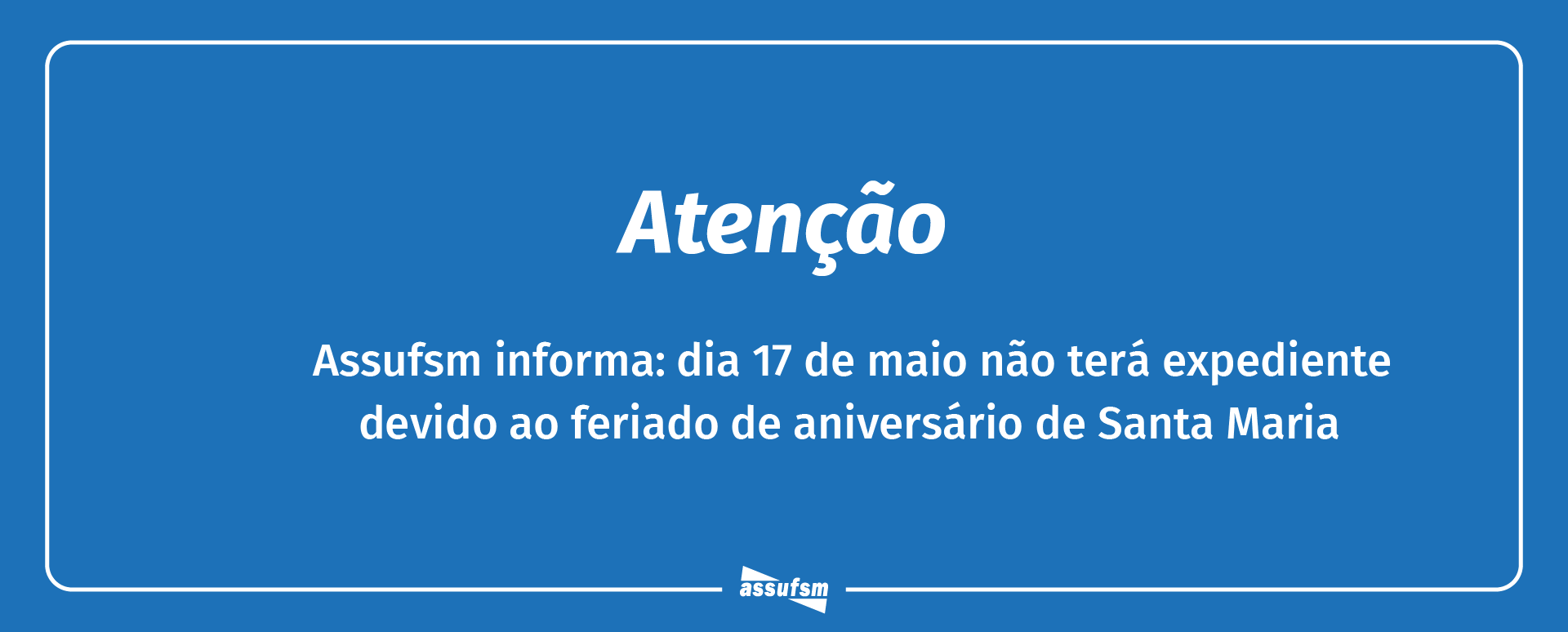 Assufsm não terá expediente na segunda (17)