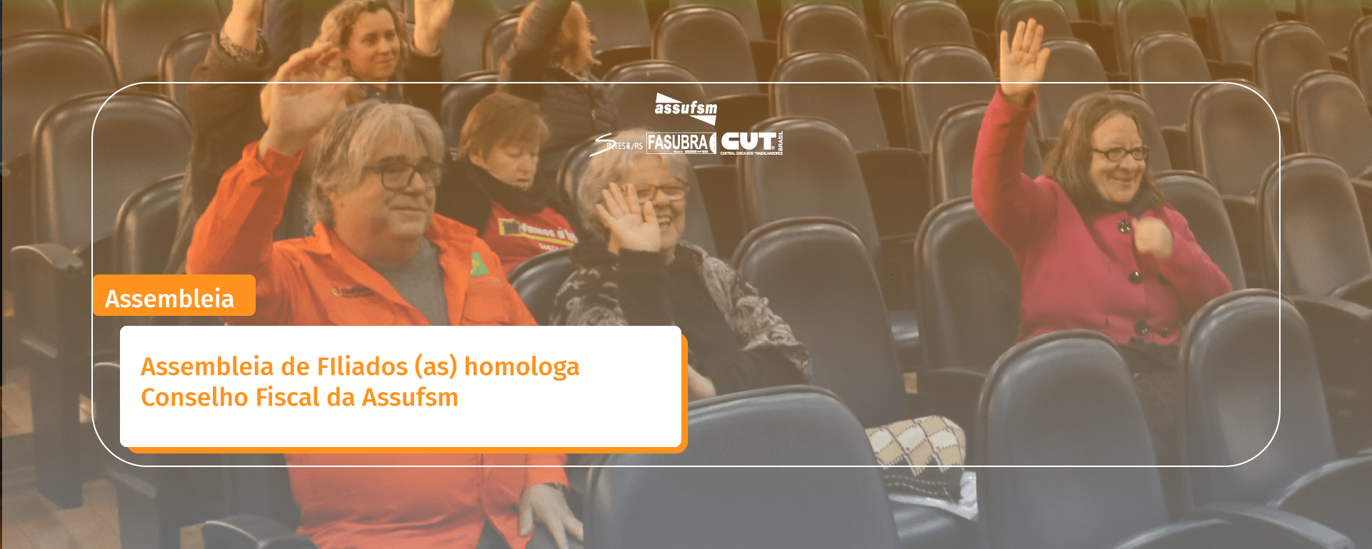 Assembleia de FIliados (as) homologa Conselho Fiscal da Assufsm