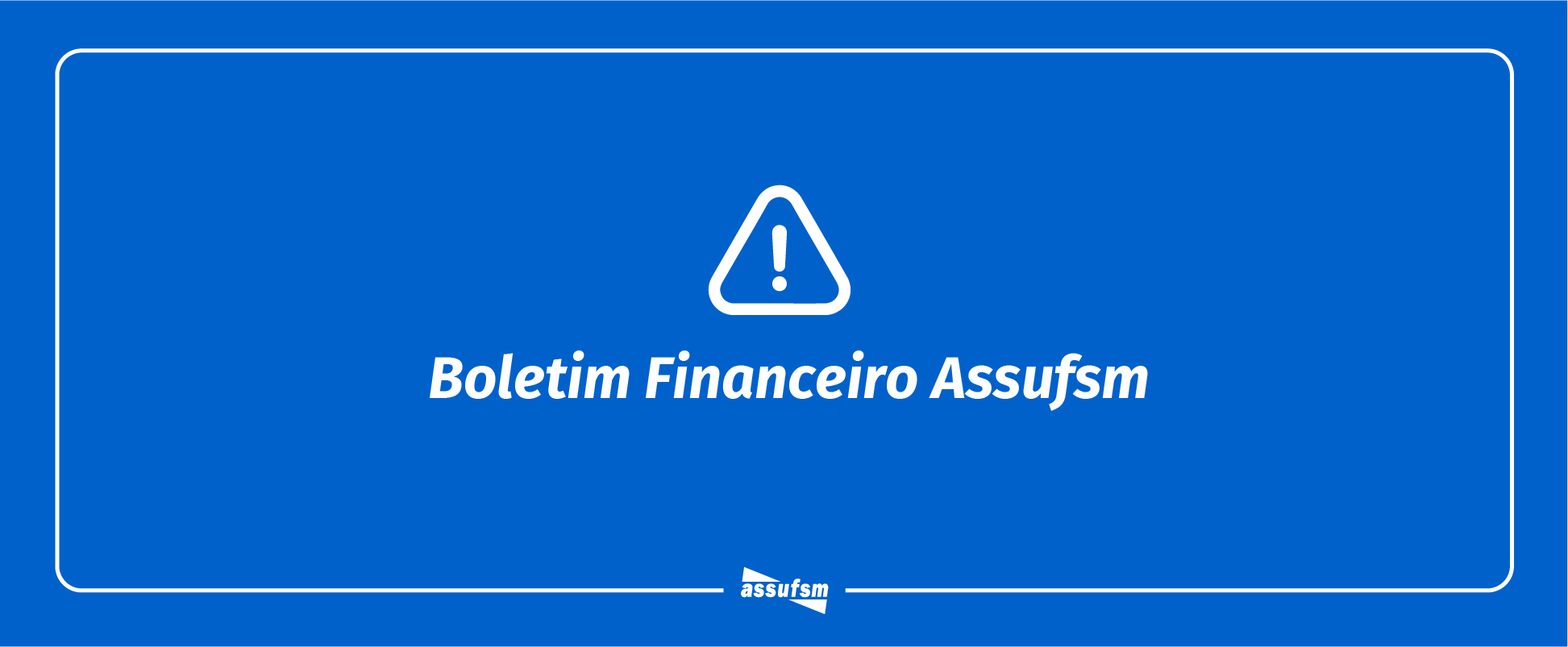 Assufsm tem balancete financeiro de 2021 lançado