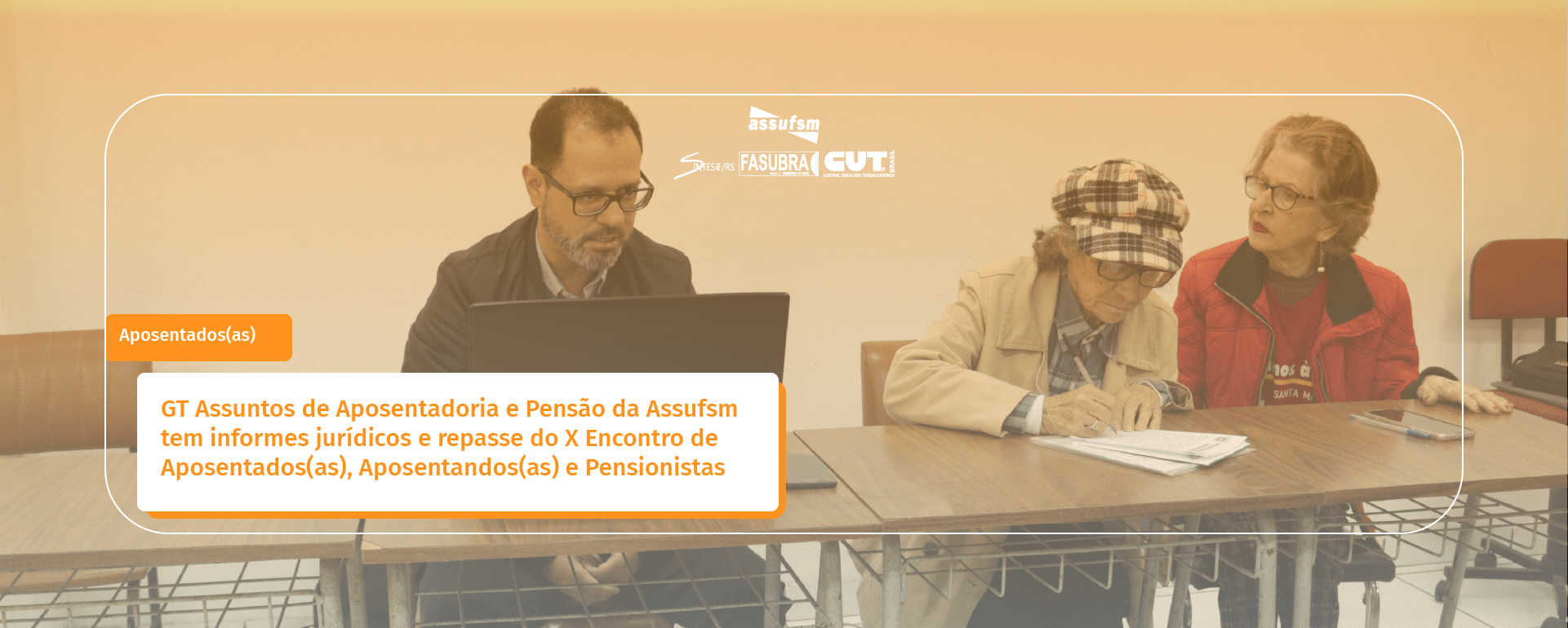 GT Assuntos de Aposentadoria e Pensão da Assufsm tem informes jurídicos e repasse do X Encontro de Aposentados(as), Aposentandos(as) e Pensionistas