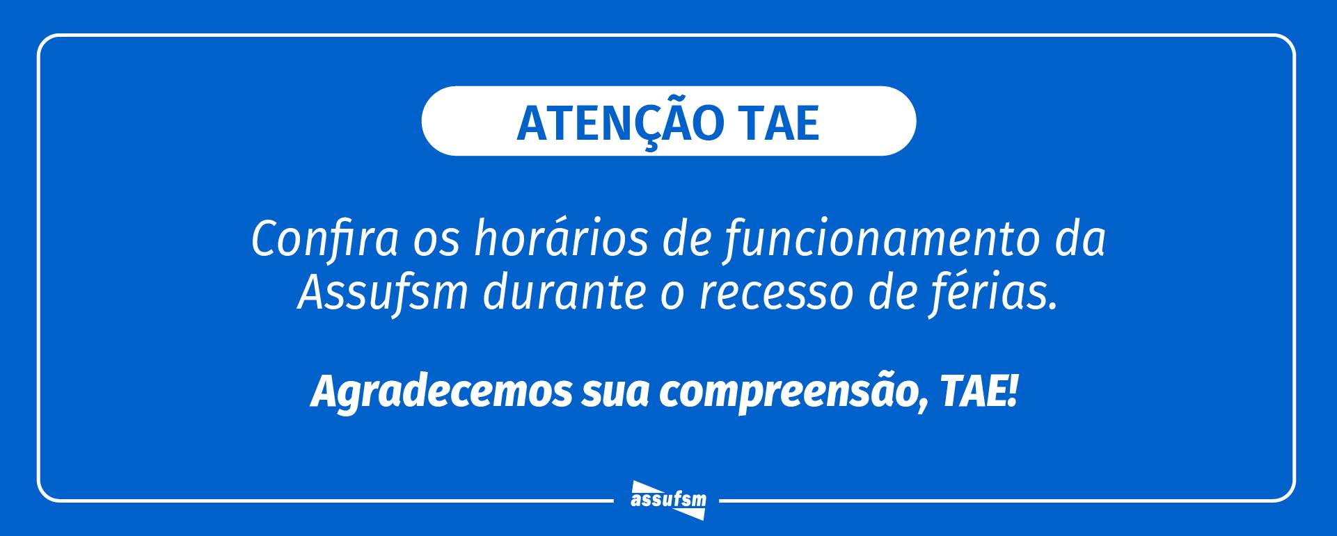Confira os horários de funcionamento da Assufsm durante o recesso de férias de agosto e setembro