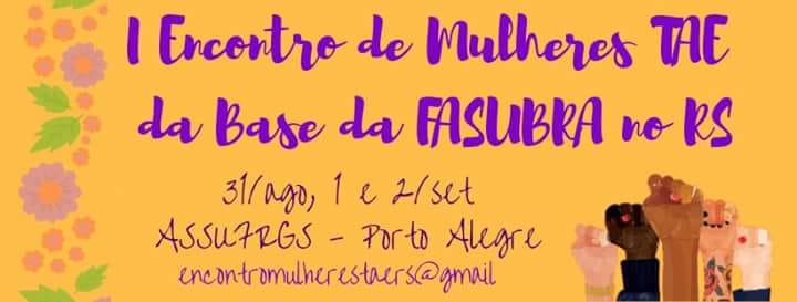 I Encontro de Mulheres TAEs da base da Fasubra acontecerá no próximo mês