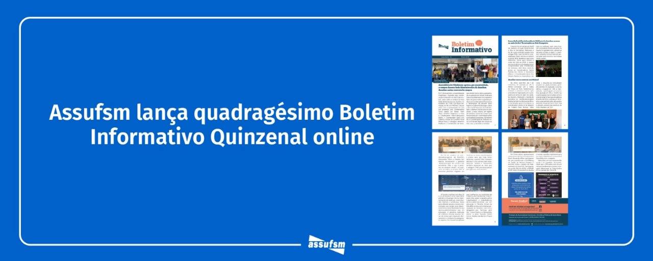 Quadragésima edição do Boletim Informativo Quinzenal da Assufsm traz notícias sobre a compra da nova sede administrativa da Assufsm, o jantar baile do servidor público, renovação do contrato com a Unimed e muito mais!