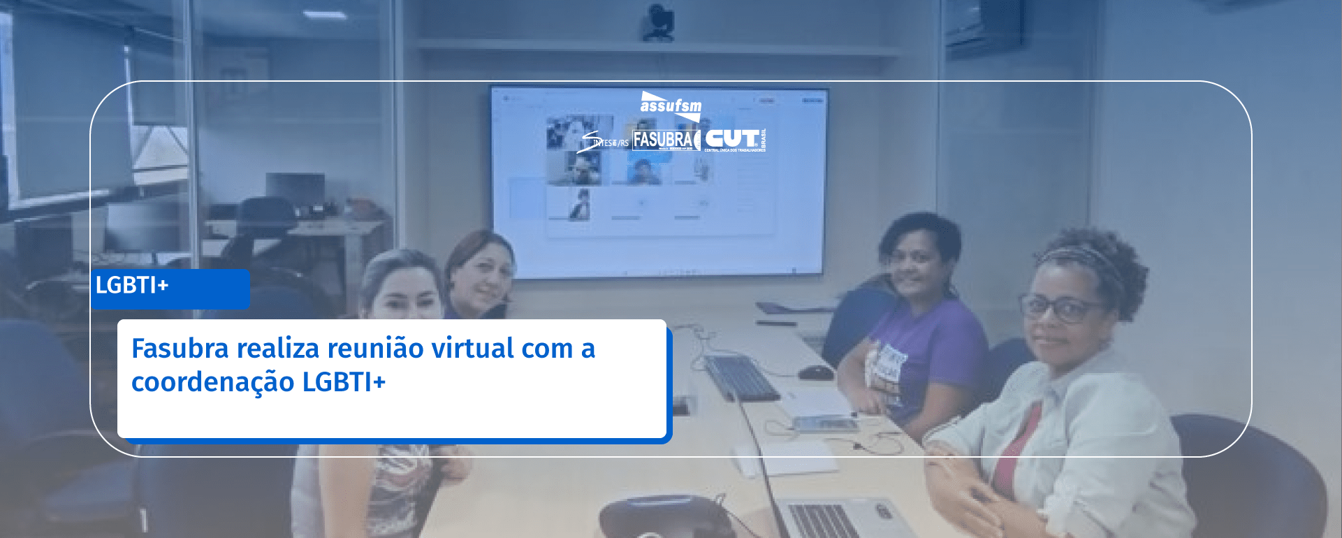 Fasubra realiza reunião virtual com a coordenação LGBTI+