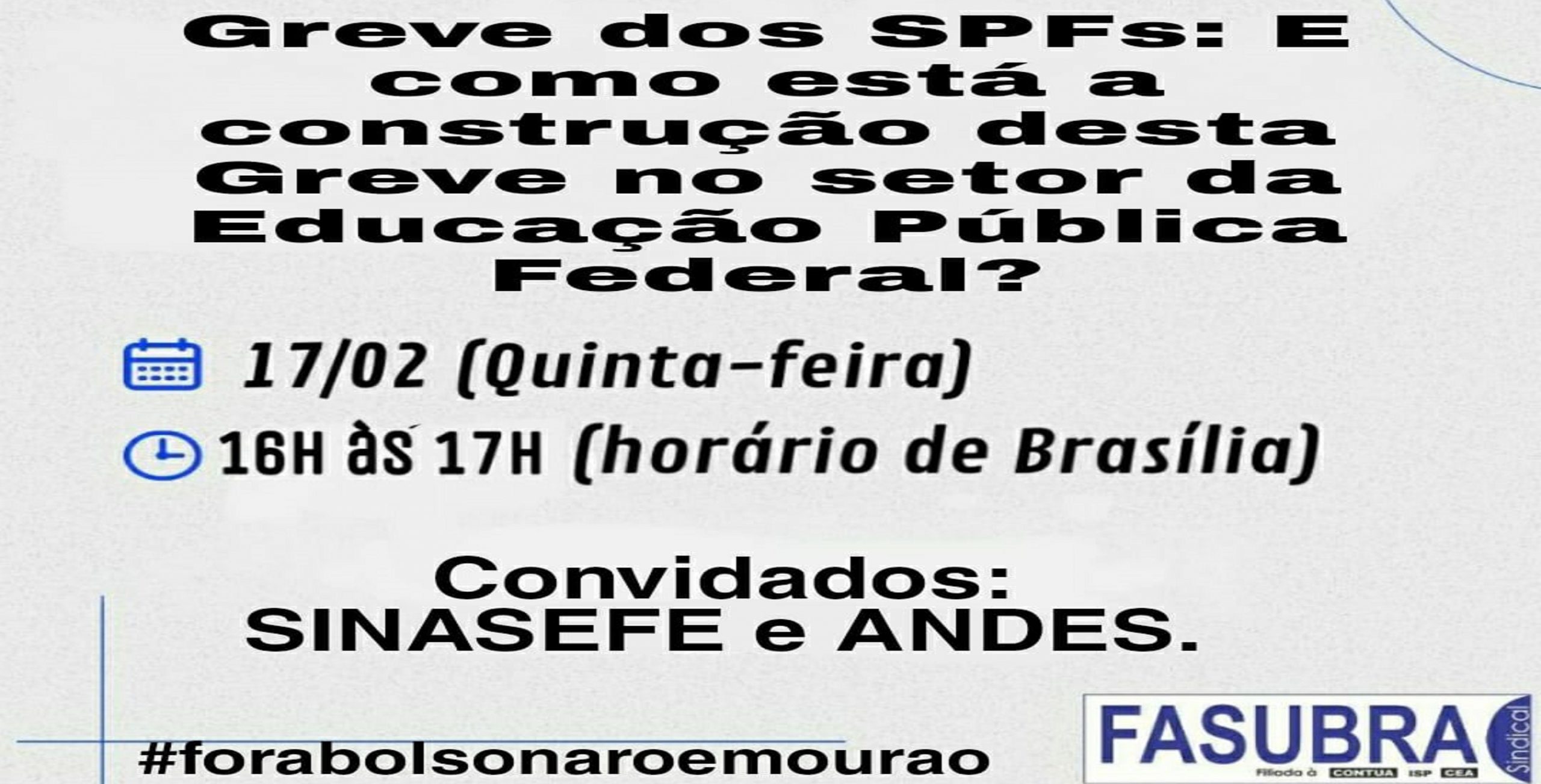 FASUBRA realizará live sobre “Greve dos SPFs: Como está a construção da Greve no setor da Educação Federal?” no dia 17 de fevereiro