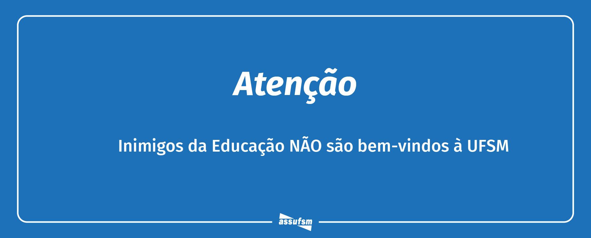 Texto para o ministro Milton Ribeiro: INIMIGOS DA EDUCAÇÃO NÃO SÃO BEM VINDOS À UFSM