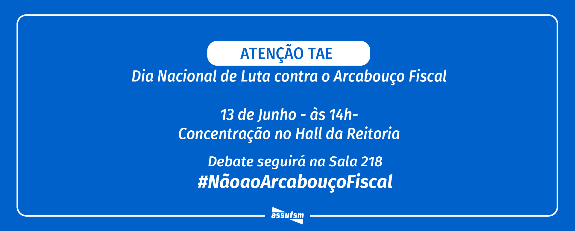 Dia Nacional de Luta contra o Arcabouço Fiscal é AMANHÃ; Assufsm realizará debates durante a tarde