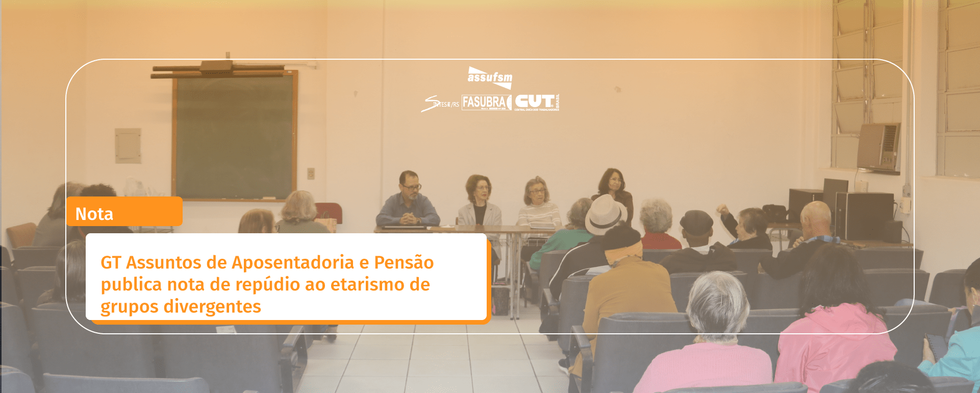 GT Assuntos de Aposentadoria e Pensão publica nota de repúdio ao etarismo de grupos divergentes