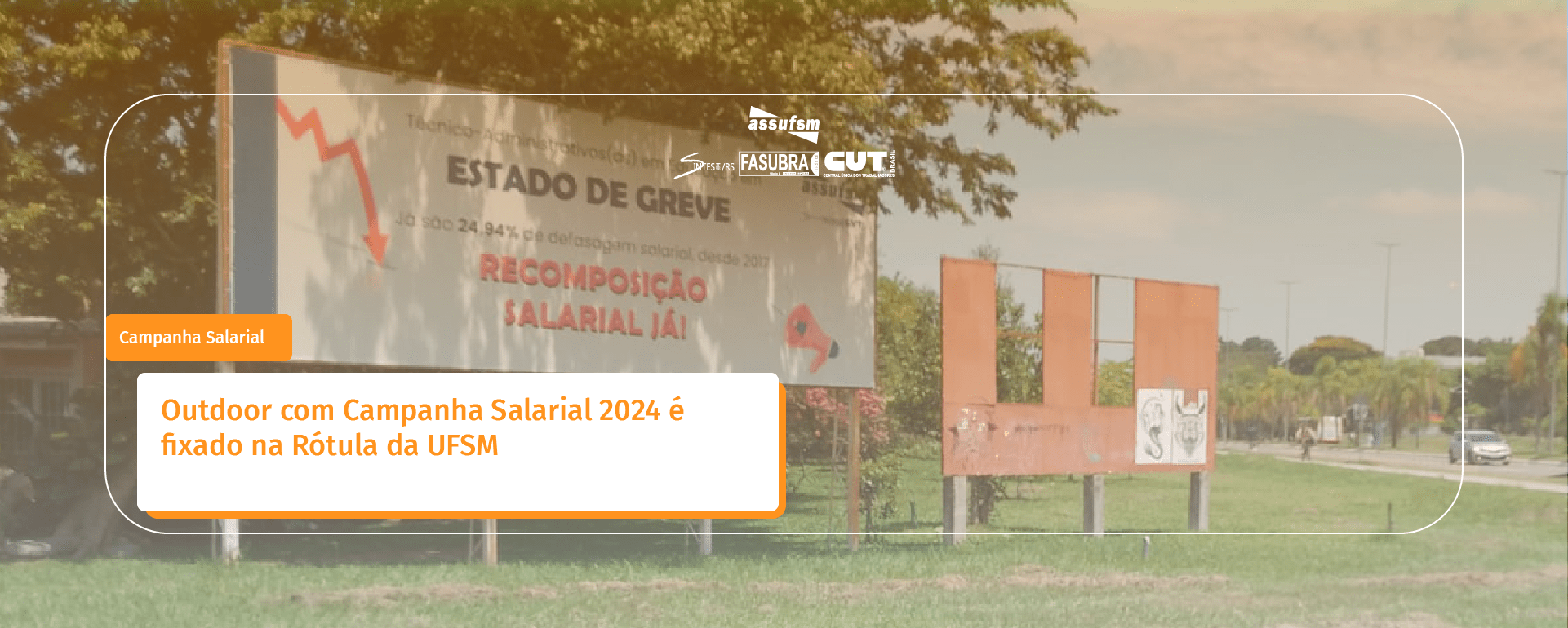 Outdoor com Campanha Salarial 2024 é fixado na Rótula da UFSM