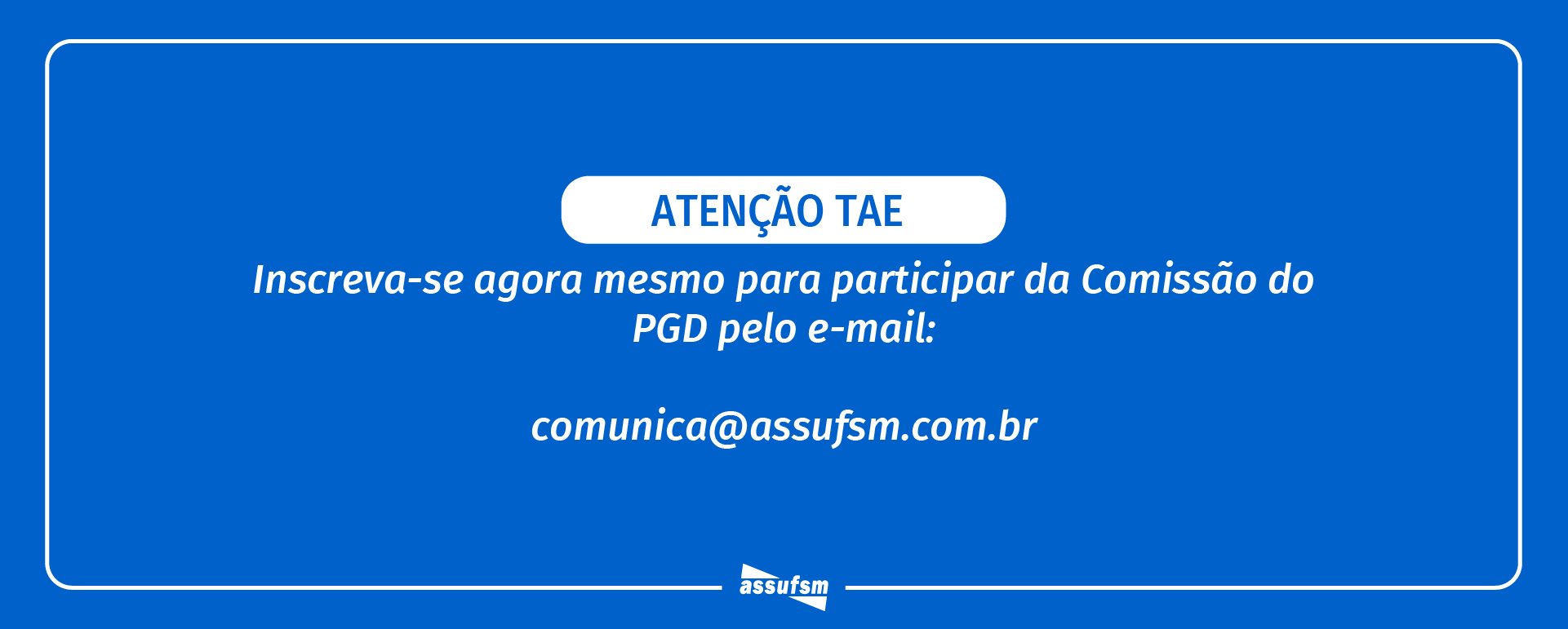 Setor de Comunicação recebe inscrições para Comissão PGD Assufsm