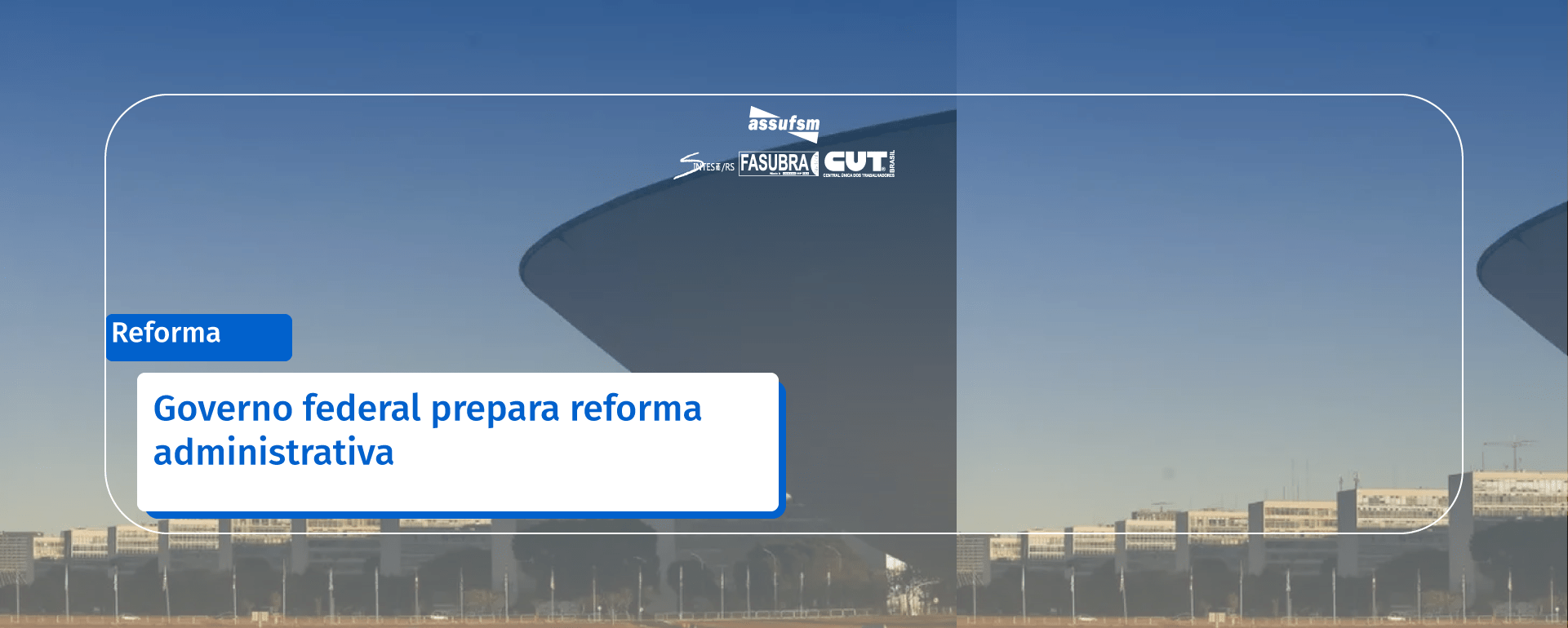 Governo federal prepara reforma administrativa