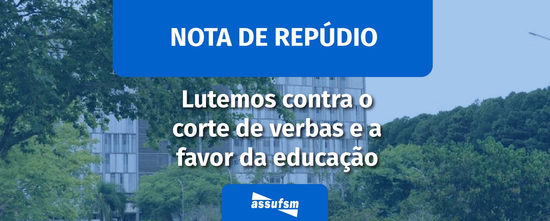 Assufsm lança Nota de Repúdio frente ao novo bloqueio orçamentário no MEC