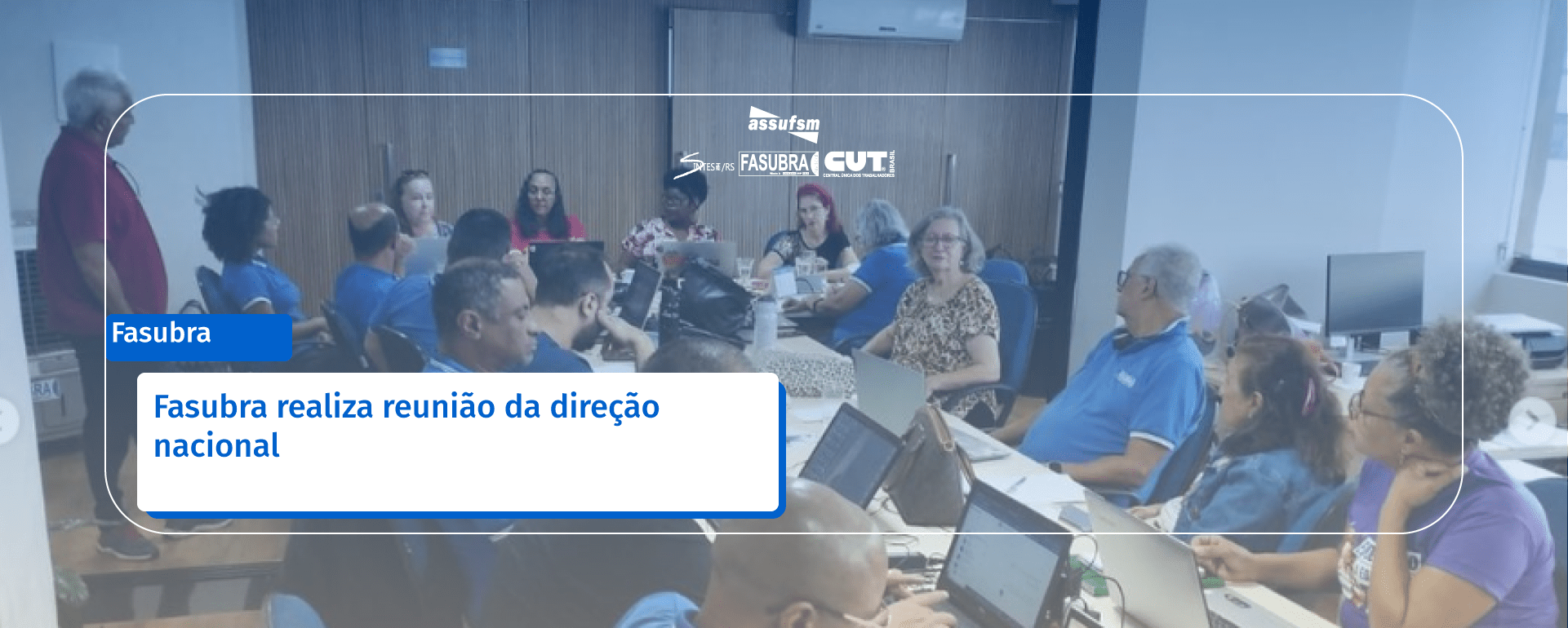 Fasubra realiza reunião da direção nacional