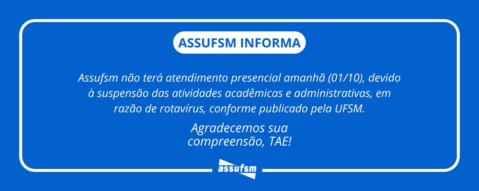 ATENÇÃO TAE: Atividades presenciais na Assufsm estão suspensas amanhã