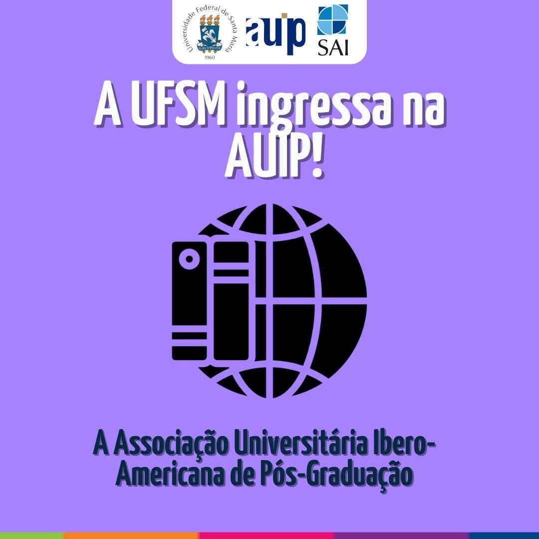 UFSM ingressa na AUIP, associação que promove bolsas para pós-graduação e mobilidade