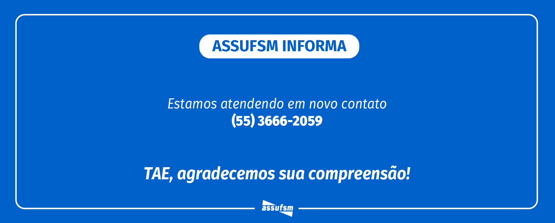 ATENÇÃO TAE, a Assufsm está com novo telefone fixo; veja