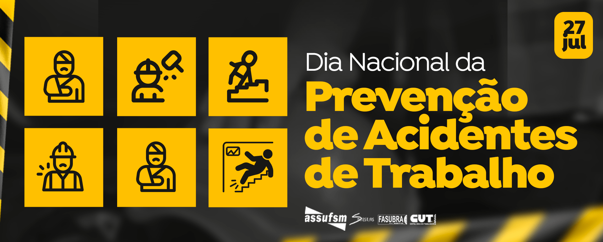 27 de julho Dia Nacional de Prevenção de Acidentes de Trabalho