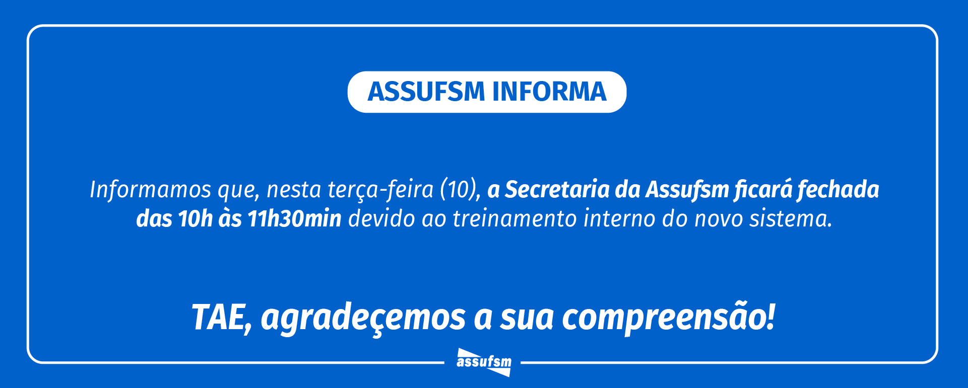 Atente-se ao horário de funcionamento da Secretaria da Assufsm no dia 10 de junho