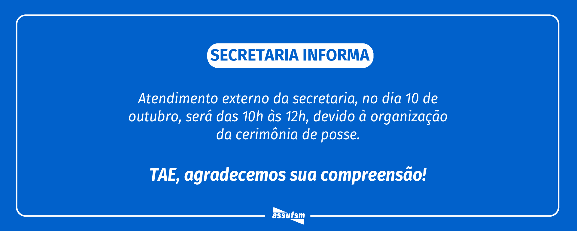 Secretaria da ASSUFSM tem horário diferenciado no dia 10 de outubro