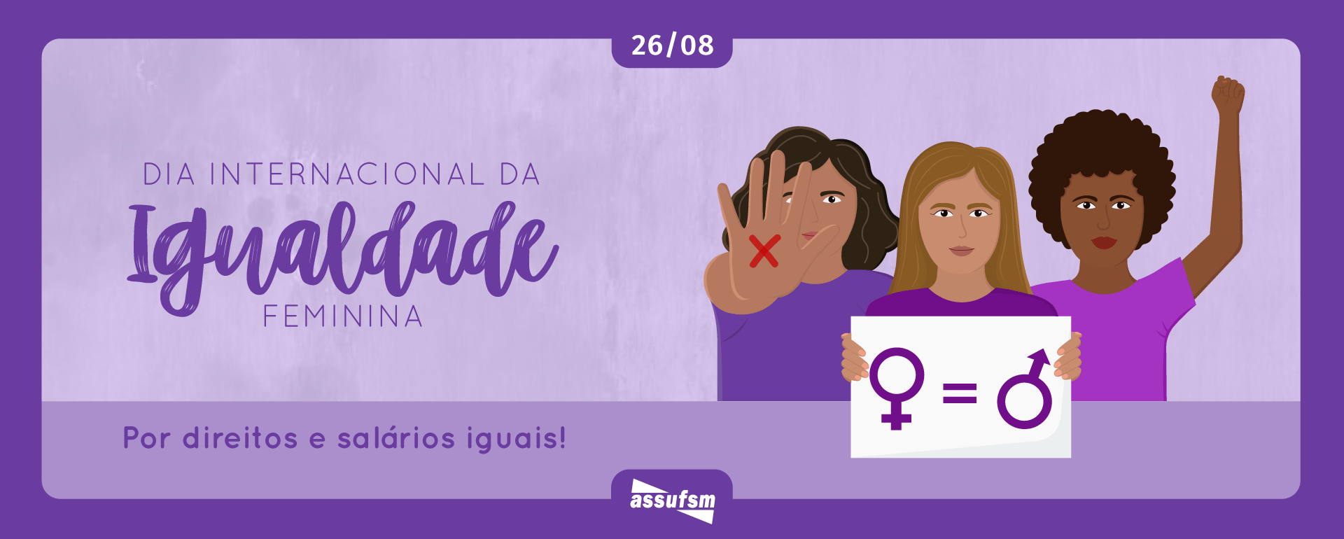 26/08 – Dia Internacional da Igualdade da Mulher