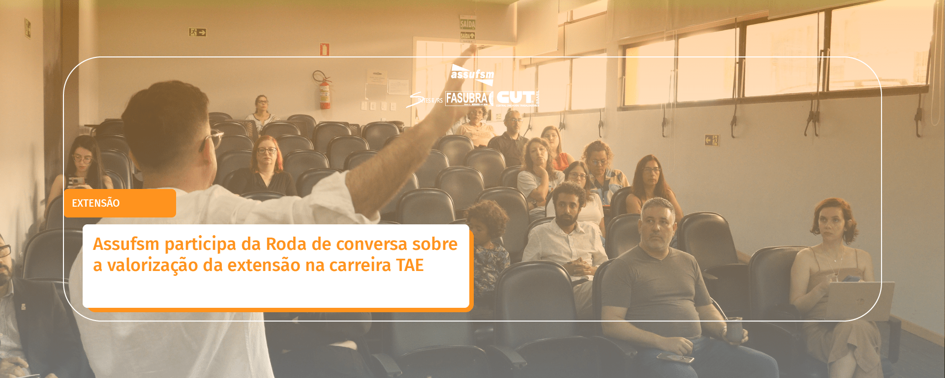 Assufsm participa da Roda de conversa sobre a valorização da extensão na carreira TAE
