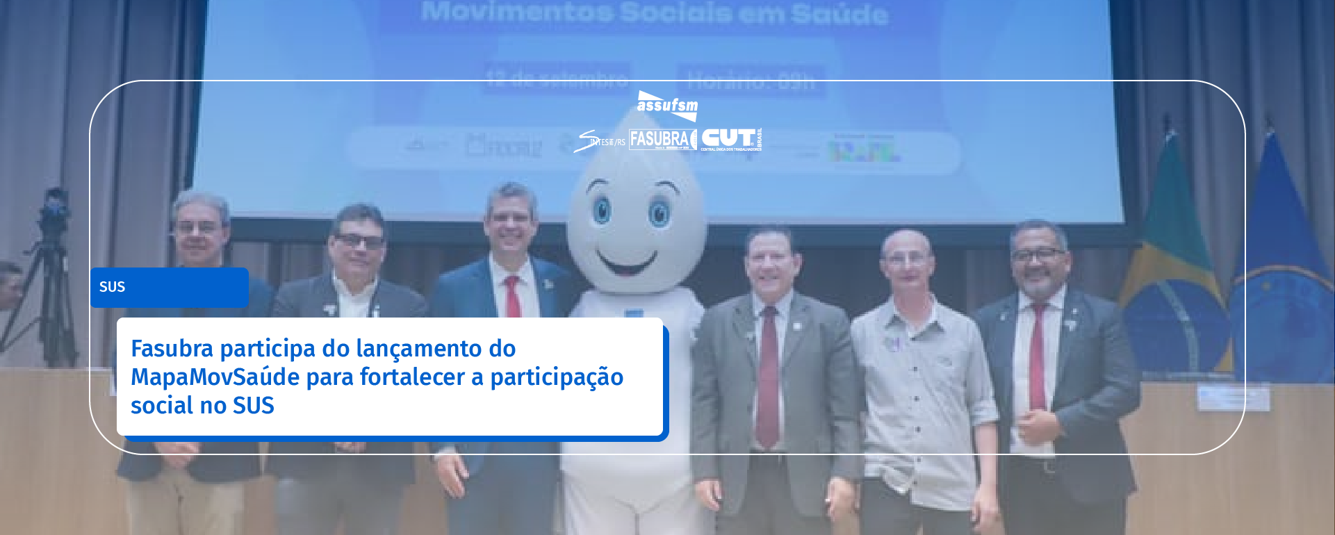 Fasubra participa do lançamento do MapaMovSaúde para fortalecer a participação social no SUS