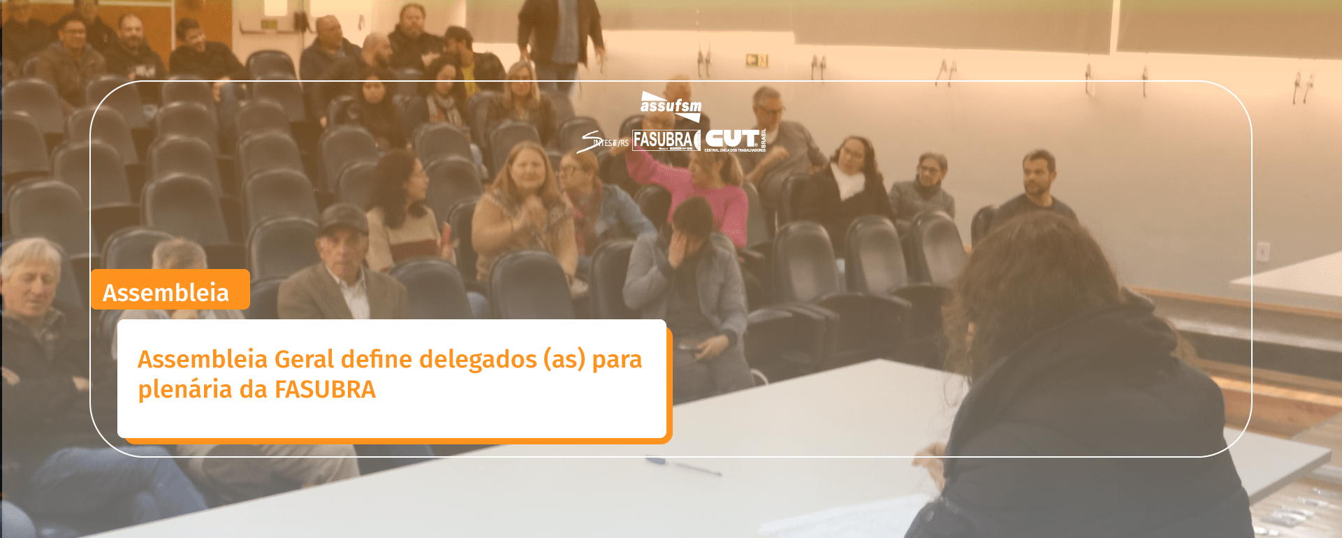 Assembleia Geral define delegados (as) para plenária da FASUBRA