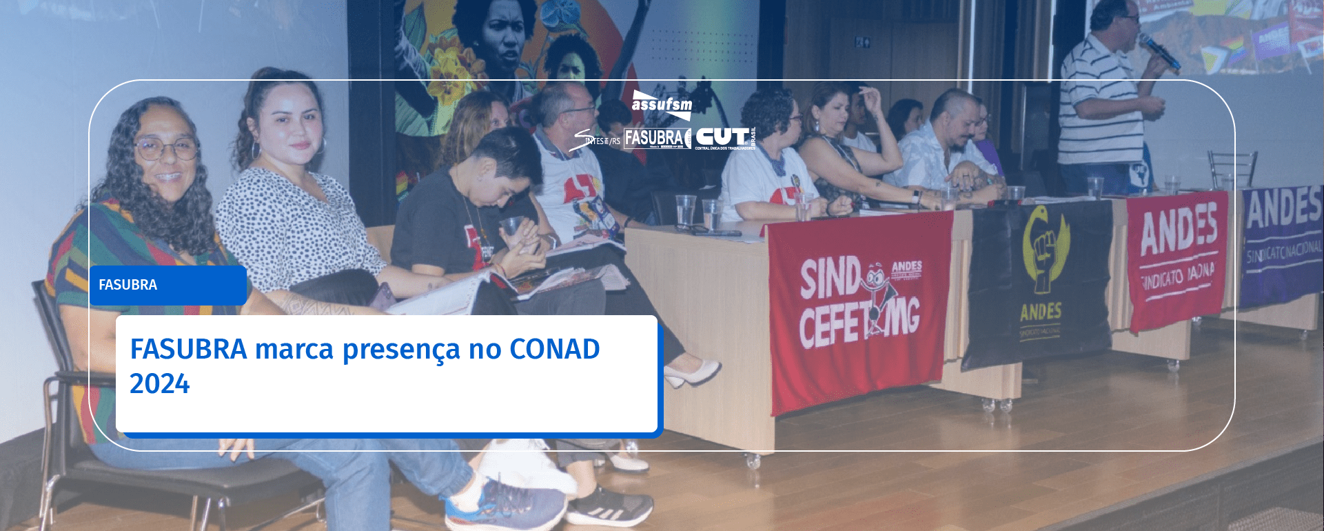 FASUBRA marca presença no CONAD 2024