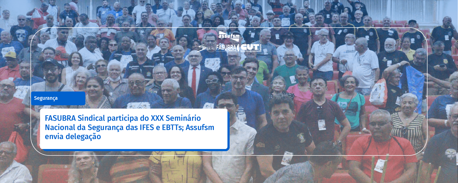 FASUBRA Sindical participa do XXX Seminário Nacional da Segurança das IFES e EBTTs