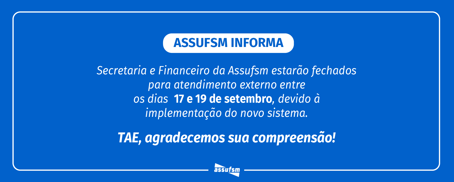 Secretaria da Assufsm estará fechada de 17 a 19 de setembro