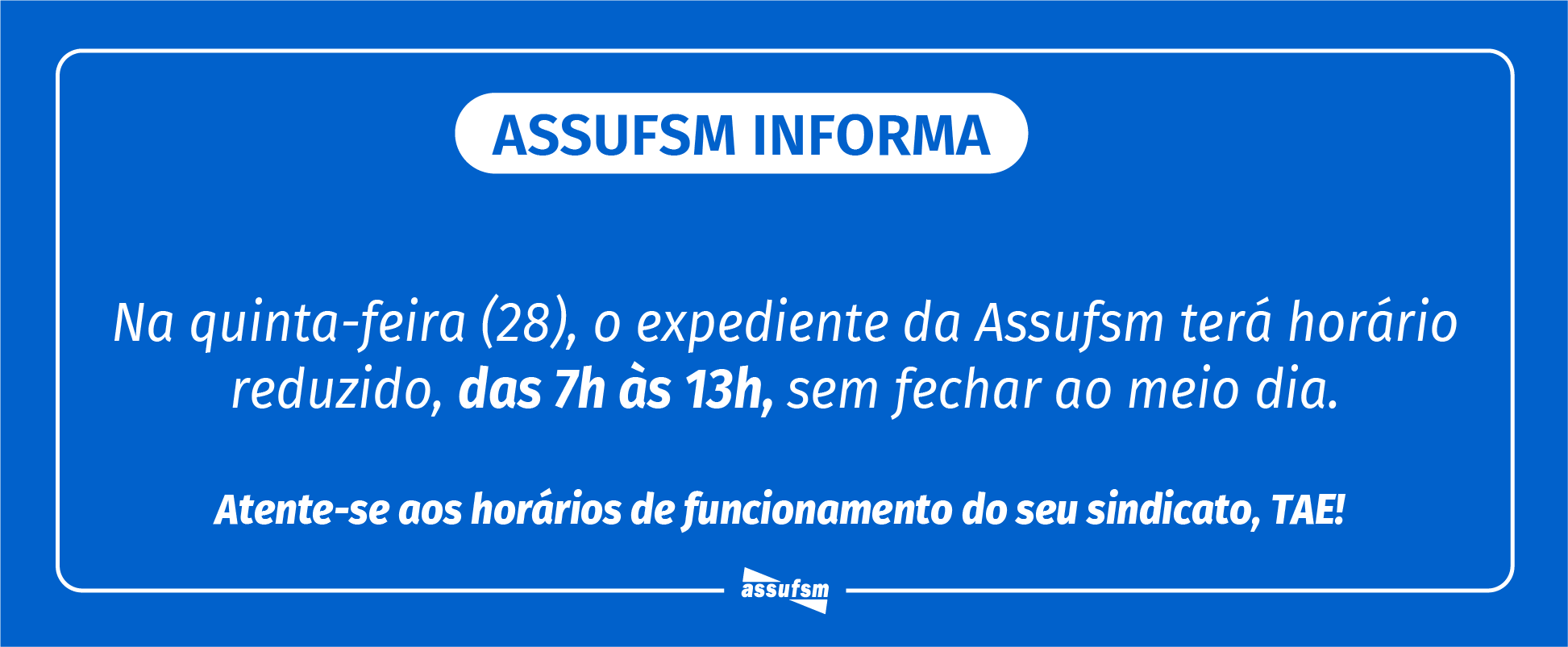 Assufsm atende em horário alterado excepcionalmente nesta quinta-feira (28)