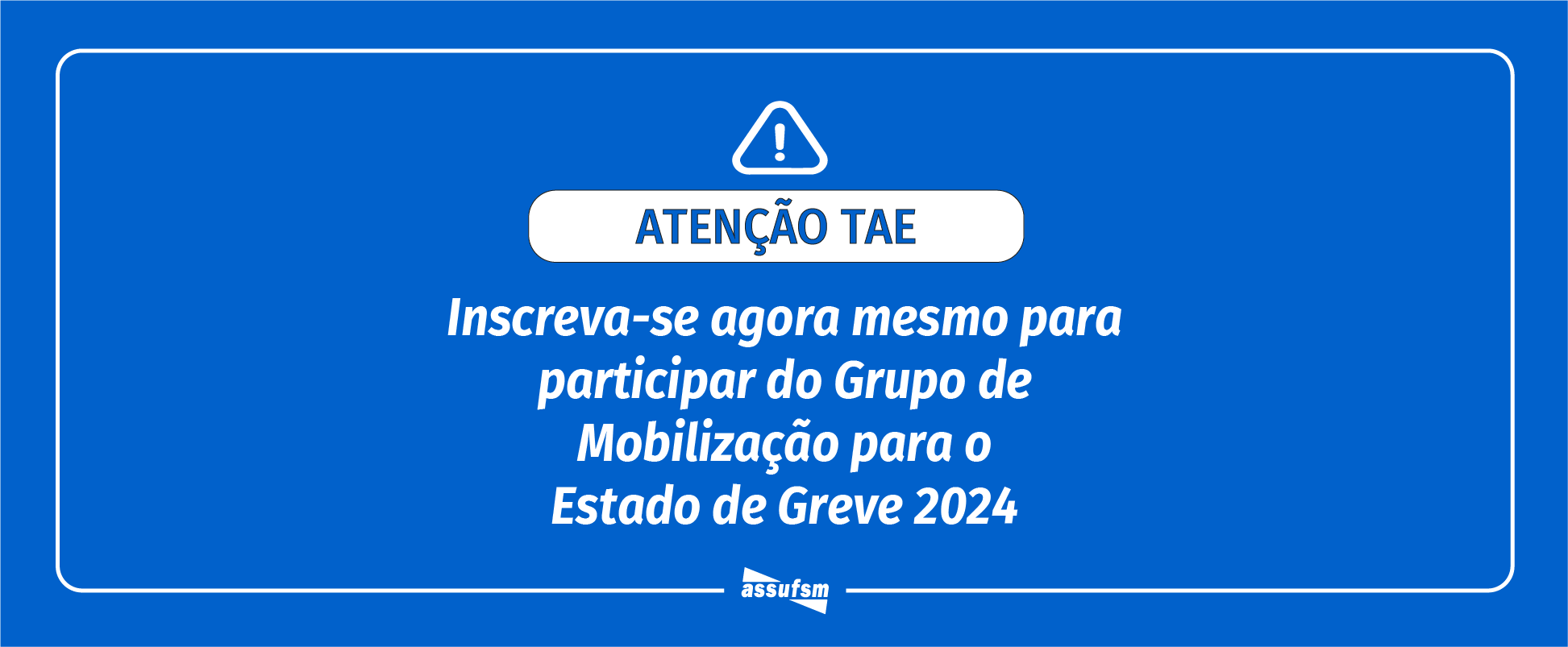 Inscrições para participar do Grupo de Mobilização para o Estado de Greve 2024 já estão abertas