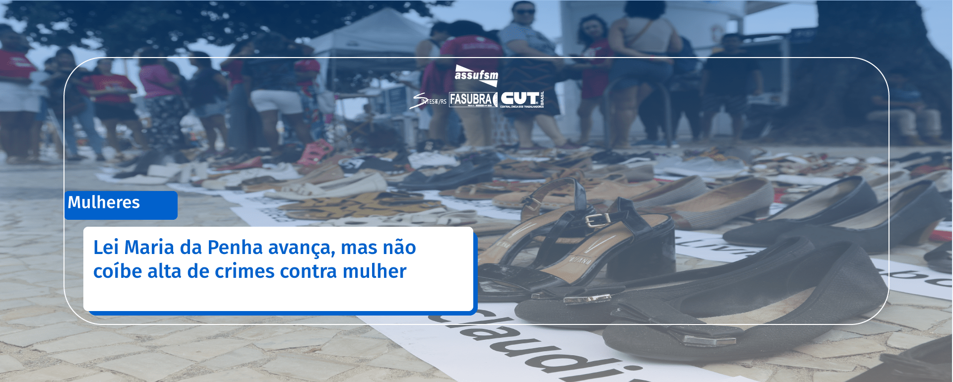 Lei Maria da Penha avança, mas não coíbe alta de crimes contra mulher