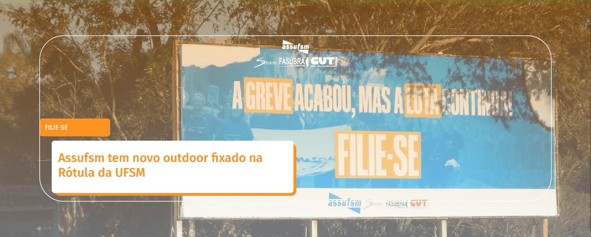 Assufsm tem novo outdoor fixado na Rótula da UFSM